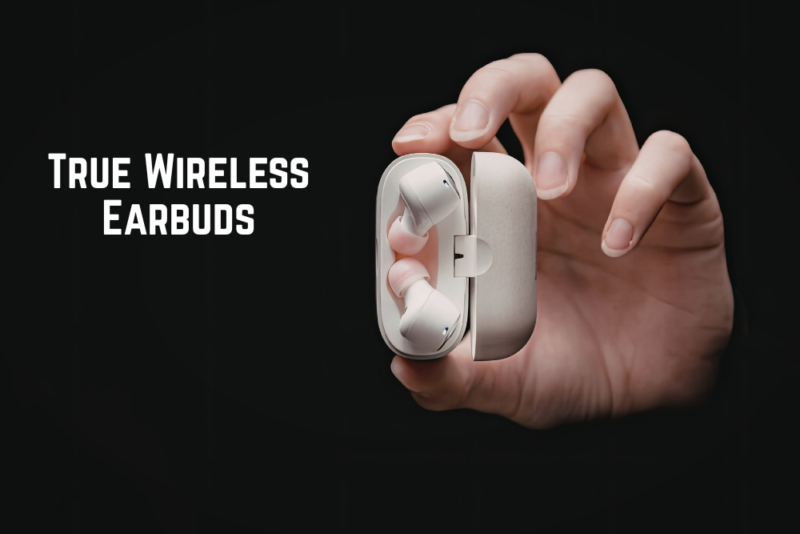 True Wireless Earbuds